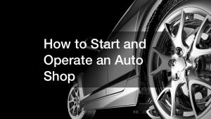How to Start and Operate an Auto Shop