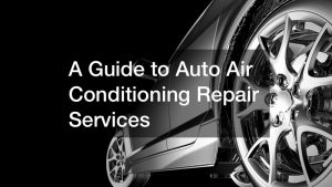 A Guide to Auto Air Conditioning Repair Services