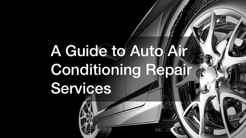 A Guide to Auto Air Conditioning Repair Services