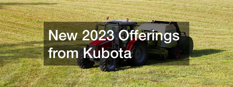 New 2023 Offerings from Kubota