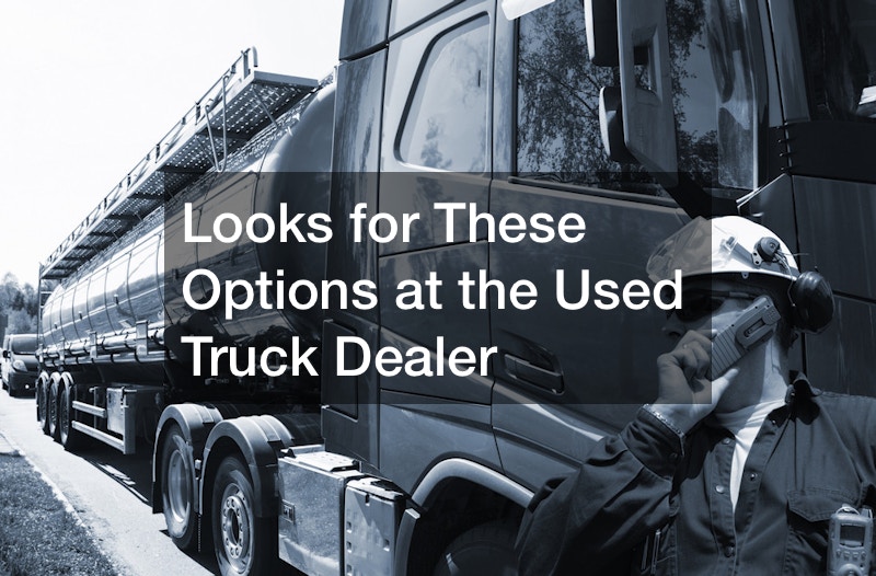 Looks for These Options at the Used Truck Dealer