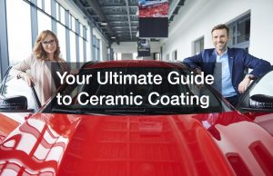 Your Ultimate Guide to Ceramic Coating